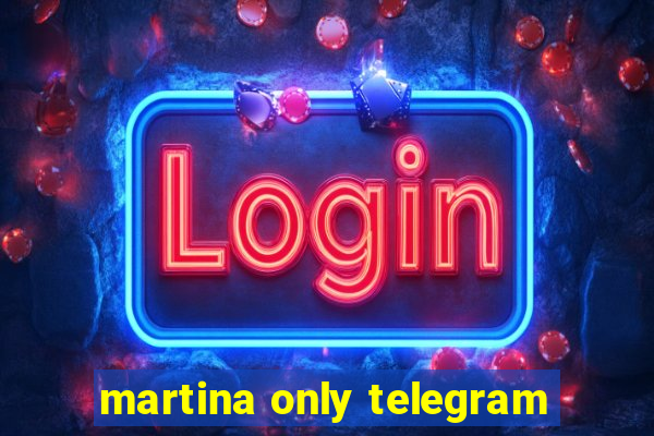 martina only telegram